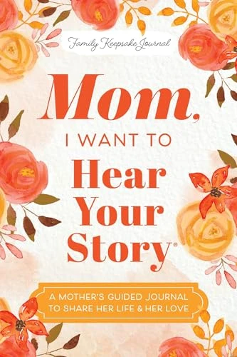 Mom, I Want to Hear Your Story (A Mother's Guided Journal To Share Her Life & Her Love) by Jeffrey Mason, 9781464251337