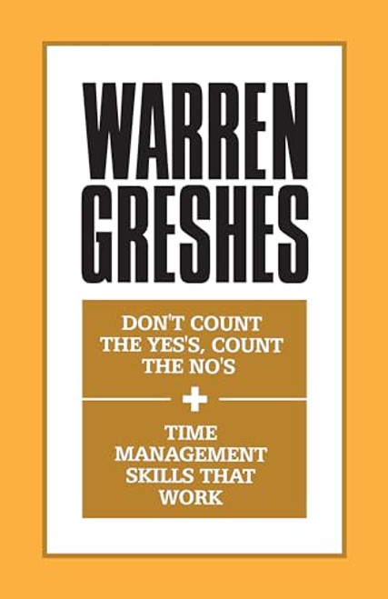 Don't Count the Yes's, Count the No's and Time Management Skills That Work by Warren Greshes, 9781722500214