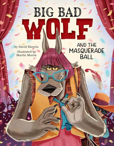 Big Bad Wolf and the Masquerade Ball by David Sherrin, Martín Morón, 9781681157085