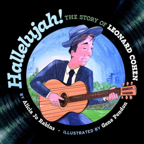 Hallelujah: The Story of Leonard Cohen (The Story of Leonard Cohen) by Alicia Jo Rabins, Gene Pendon, 9781681156880