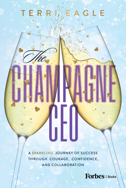 The Champagne CEO (A Sparkling Journey of Success Through Courage, Confidence, and Collaboration) by Terri Eagle, 9798887505695