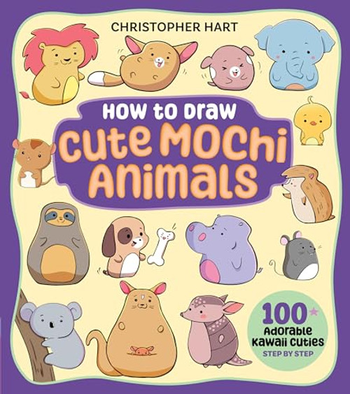 How to Draw Cute Mochi Animals (100 Adorable Kawaii Cuties Step by Step) by Christopher Hart, 9781684620982
