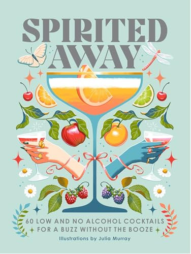 Spirited Away (60 No and Low Alcohol Cocktails for a Buzz without the Booze) by Miriam Nice, Julia Murray, 9781035433087