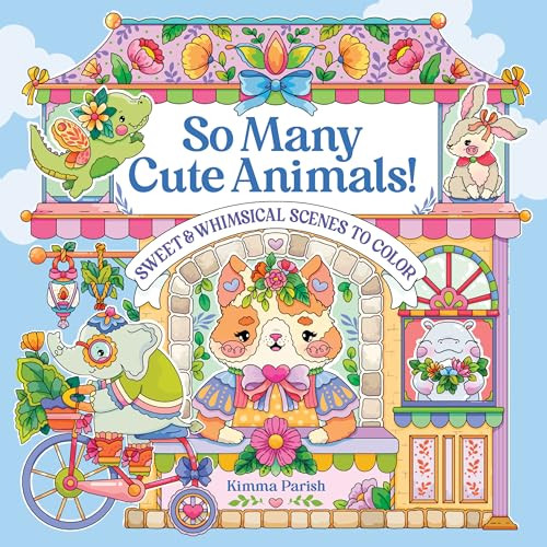 So Many Cute Animals! (Sweet & Whimsical Scenes to Color) by Kimma Parish, 9781684620876