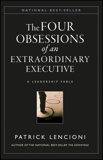 The Four Obsessions of an Extraordinary Executive (A Leadership Fable) by Patrick M. Lencioni, 9780787954031