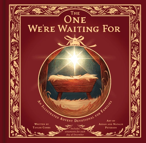 The One We're Waiting For (An Illustrated Advent Devotional for Families) by Taylor Combs, Aedan Peterson, Natalie Peterson, 9798384514886