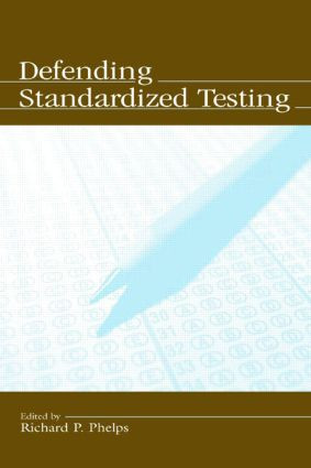 Defending Standardized Testing by Richard Phelps, 9780805849127