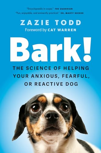 Bark! (The Science of Helping Your Anxious, Fearful, or Reactive Dog) - 9781778403323 by Zazie Todd, Cat Warren, 9781778403323