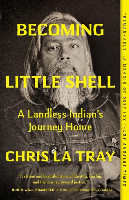 Becoming Little Shell (A Landless Indian's Journey Home) - 9781571311665 by Chris La Tray