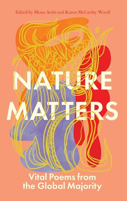 Nature Matters (Vital Poems from the Global Majority) by Mona Arshi, Karen McCarthy Woolf, 9780571370283