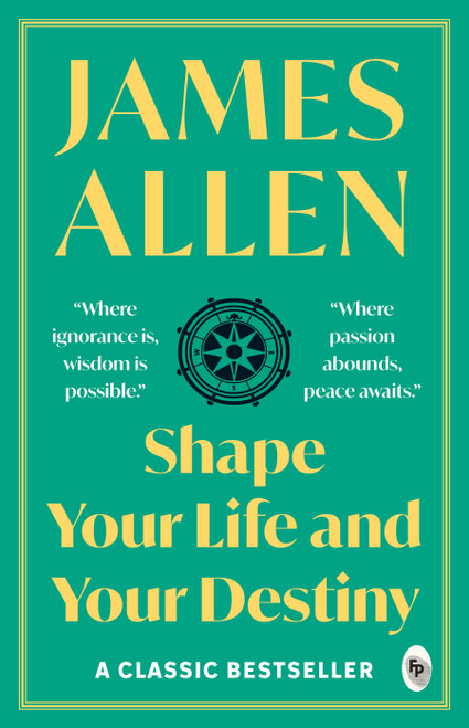 Shape Your Life And Your Destiny - 9789354403170 by James Allen