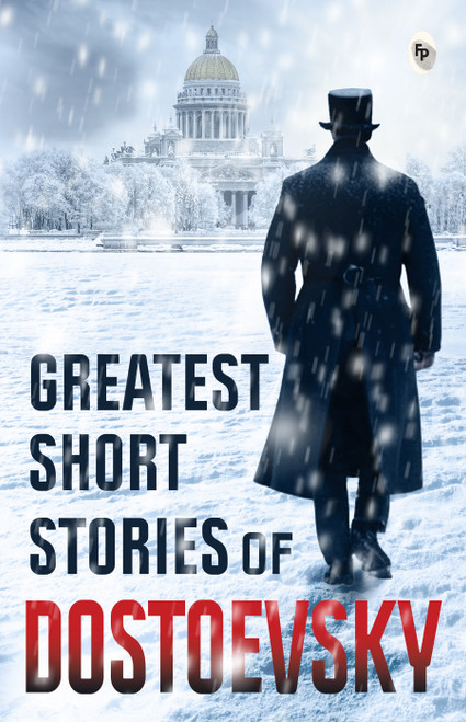 Greatest Short Stories of Dostoevsky - 9789358567021 by Fyodor Dostoevsky