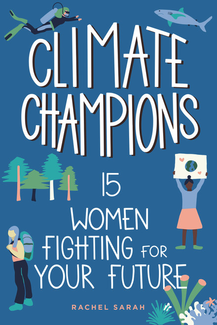 Climate Champions (15 Women Fighting for Your Future) - 9798890680099 by Rachel Sarah, 9798890680099