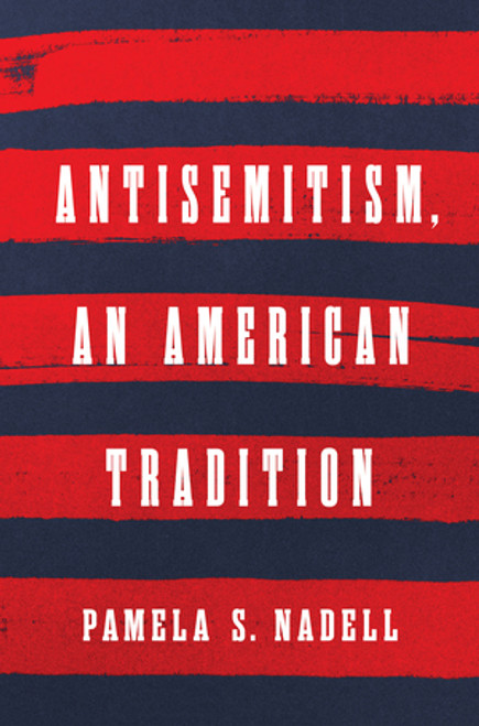 Antisemitism, an American Tradition by Pamela S. Nadell, 9781324050643