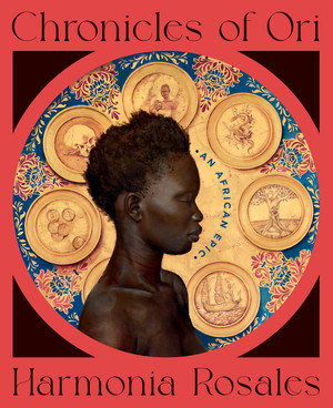 Chronicles of Ori (An African Epic) by Harmonia Rosales, 9781324111115