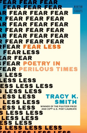 Fear Less (Poetry in Perilous Times) by Tracy K. Smith, 9781324050988