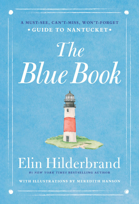 The Blue Book (A Must-See, Can't-Miss, Won't-Forget Guide to Nantucket) by Elin Hilderbrand, 9780316595834