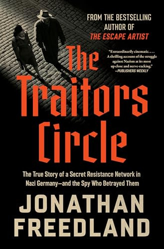 The Traitors Circle (The True Story of a Secret Resistance Network in Nazi Germany-and the Spy Who Betrayed Them) - 9780063373204 by Jonathan Freedland