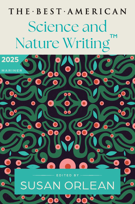 The Best American Science and Nature Writing 2025 by Susan Orlean, Jaime Green, 9780063414211