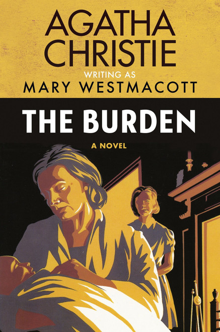 The Burden (A Novel) by Agatha Christie, Mary Westmacott, 9780063453166