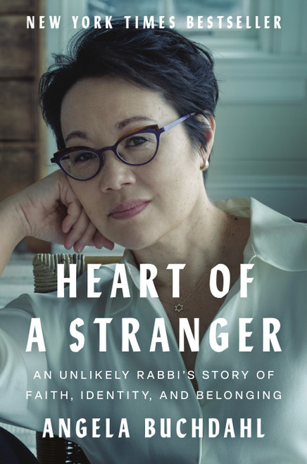 Heart of a Stranger (An Unlikely Rabbi's Story of Faith, Identity, and Belonging) by Angela Buchdahl, 9780593490174