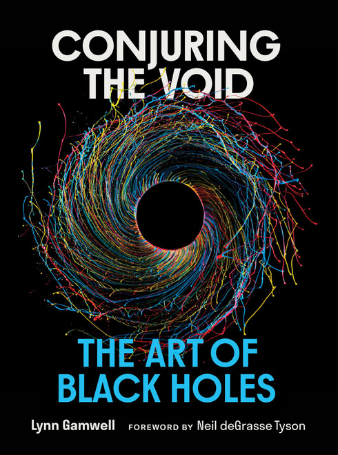 Conjuring the Void (The Art of Black Holes) by Lynn Gamwell, Neil deGrasse Tyson, 9780262049962