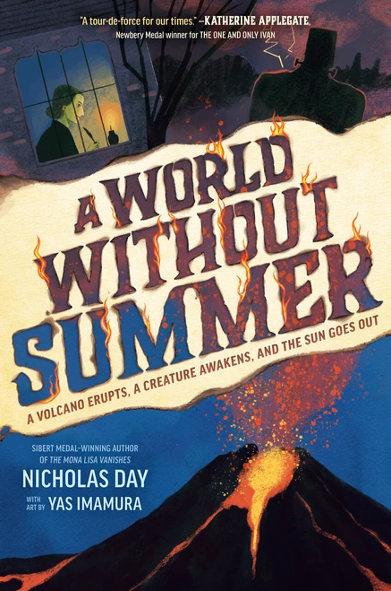 A World Without Summer (A Volcano Erupts, A Creature Awakens, and the Sun Goes Out) by Nicholas Day, Yas Imamura, 9780593643884