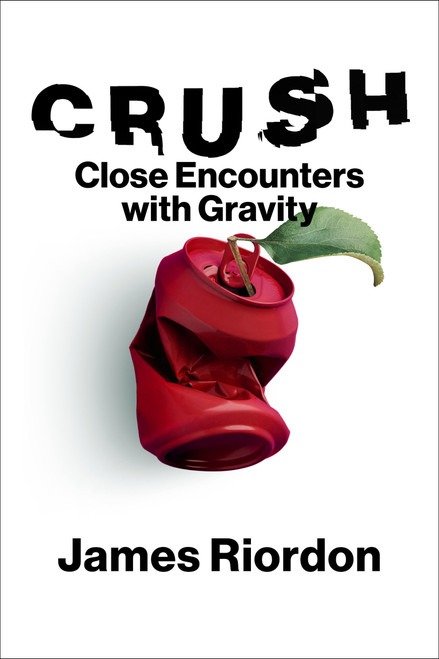 Crush (Close Encounters with Gravity) by James Riordon, 9780262050982