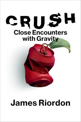 Crush (Close Encounters with Gravity) by James Riordon, 9780262050982