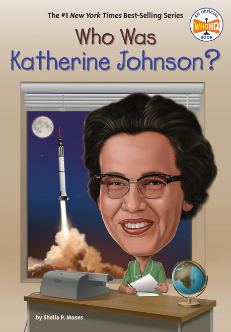 Who Was Katherine Johnson? by Shelia P. Moses, Who HQ, Dede Putra, 9780593752173