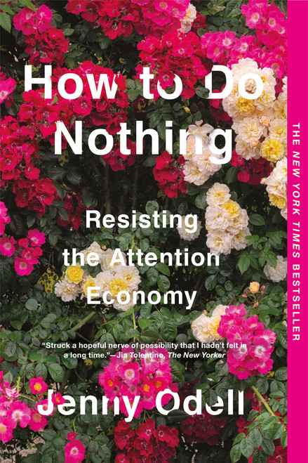How to Do Nothing (Resisting the Attention Economy) by Jenny Odell, 9781612198552