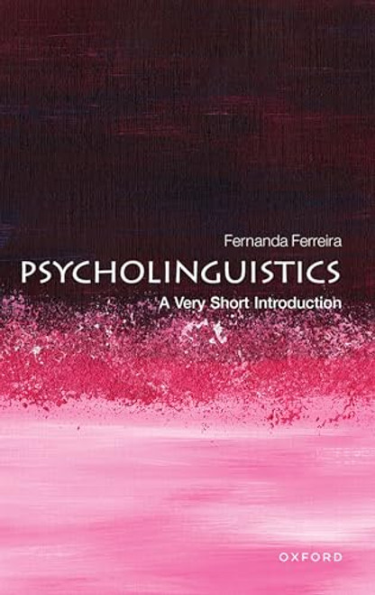 Psycholinguistics (A Very Short Introduction) by Fernanda Ferreira, 9780192886774