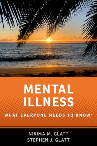 Mental Illness (What Everyone Needs to Know®) by Nikima M. Glatt, Stephen J. Glatt, 9780197682937