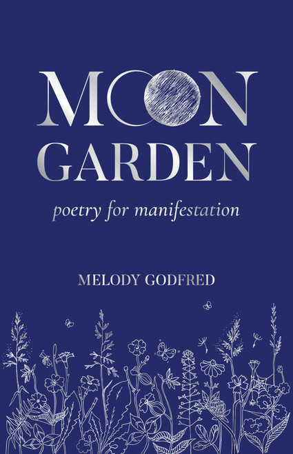 Moon Garden (Poetry for Manifestation) by Melody Godfred, 9798881600044
