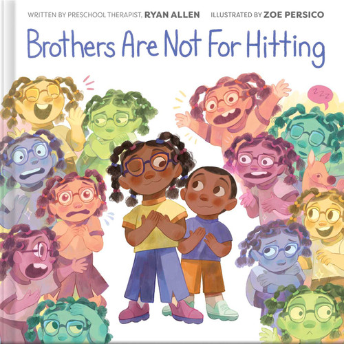 Brothers Are Not for Hitting (A Kind and Caring Kids Picture Book Series for Kids) by Ryan Allen, Zoe Persico, 9781499817461
