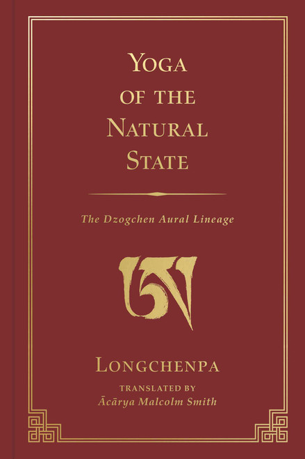 Yoga of the Natural State (The Dzogchen Aural Lineage) by Malcolm Smith, 9781614299622