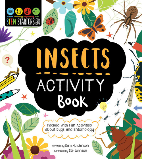 STEM Starters for Kids Insects Activity Book (Activites about Bugs and Entomology) by Sam Hutchinson, Ste Johnson, 9781631587320