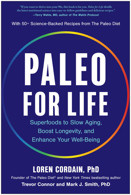 Paleo for Life (Superfoods to Slow Aging, Boost Longevity, and Enhance Your Well-Being) by Loren Cordain, Trevor Connor, Mark J. Smith, 9781637747490