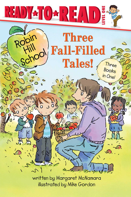 Three Fall-Filled Tales! (The Pumpkin Patch; Fall Leaf Project; Picking Apples) by Margaret McNamara, Mike Gordon, 9781665990790
