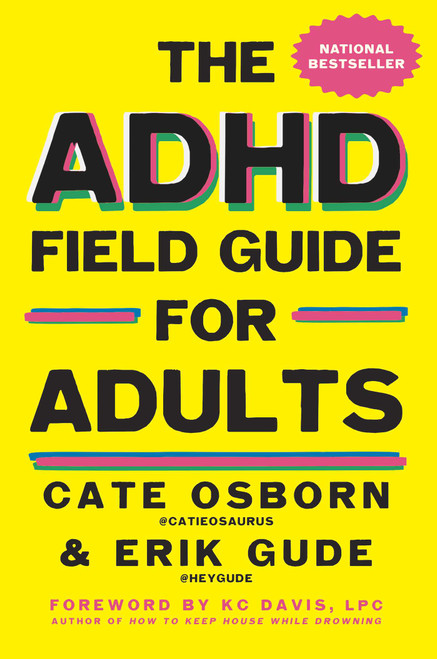 The ADHD Field Guide for Adults by Cate Osborn, Erik Gude, Rennie Dyball, KC Davis, 9781668053164