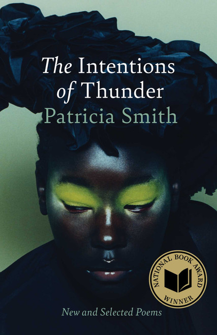 The Intentions of Thunder (New and Selected Poems) by Patricia Smith, 9781668055724