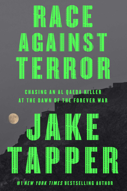 Race Against Terror (Chasing an Al Qaeda Killer at the Dawn of the Forever War) by Jake Tapper, 9781668079447