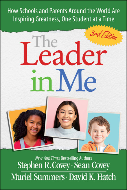 The Leader in Me (How Schools and Parents Around the World Are Inspiring Greatness, One Student At a Time) by Stephen R. Covey, Sean Covey, Muriel Summers, David K. Hatch, 9781668085684