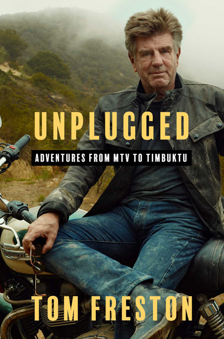 Unplugged (Adventures from MTV to Timbuktu) by Tom Freston, 9781668089798
