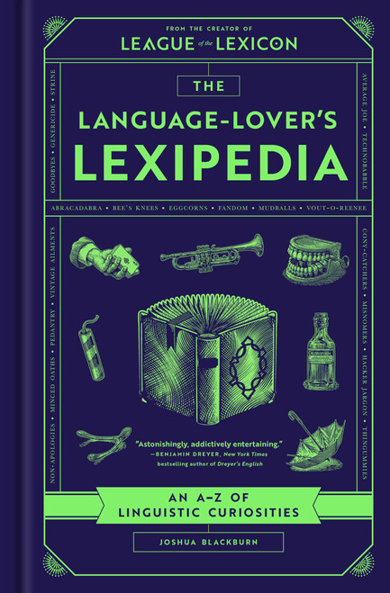 The Language-Lover's Lexipedia (An A-Z of Linguistic Curiosities) by Joshua Blackburn, 9781668098844