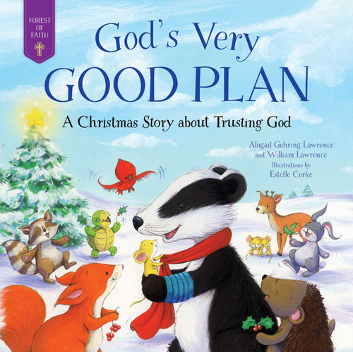 God's Very Good Plan (A Christmas Story about Trusting God) by Abigail Gehring Lawrence, William Lawrence, Estelle Corke, 9781680999693
