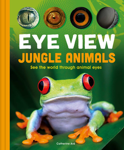Eye View: Jungle Animals by Weldon Owen, Catherine Ard, Mat Edwards, 9798886743142