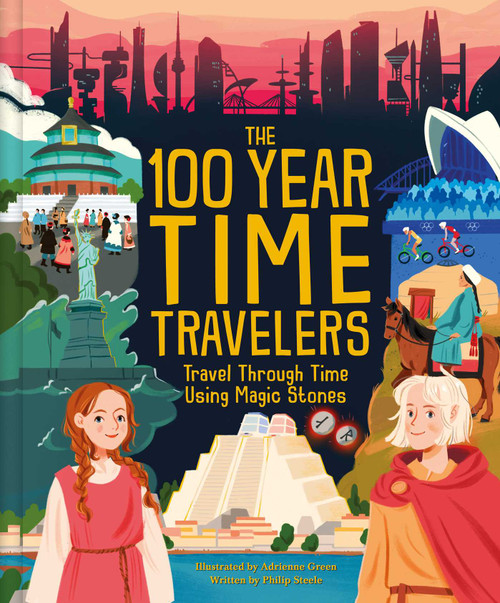 The 100 Year Time Travelers (Travel Through Time Using Magic Stones) by Weldon Owen, Philip Steele, 9798886743180