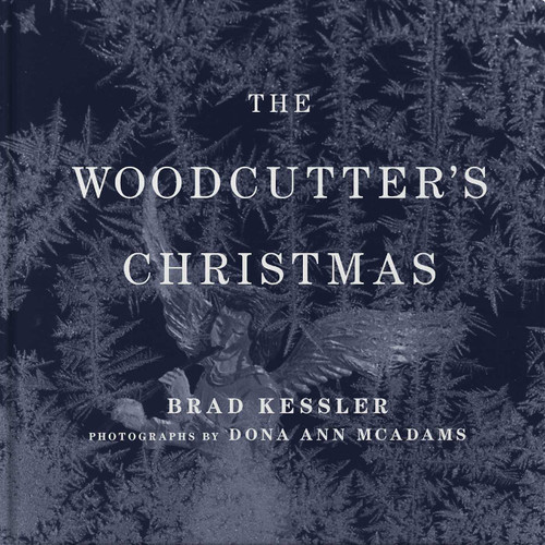The Woodcutter's Christmas (A Classic Holiday Fable) by Brad Kessler, DonaAnn McAdams, 9798992468700
