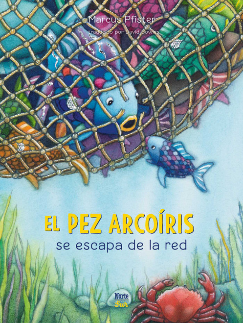 El Pez Arcoíris se escapa de la red ((Spanish Edition)) by Marcus Pfister, David Bowles, 9780735845640